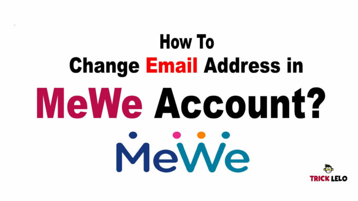 How To Change Email Address in MeWe Account?