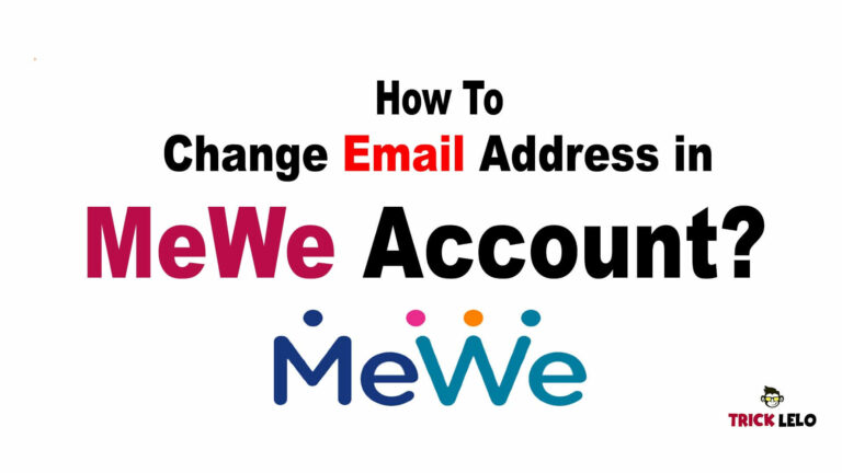 How To Change Email Address in MeWe Account?